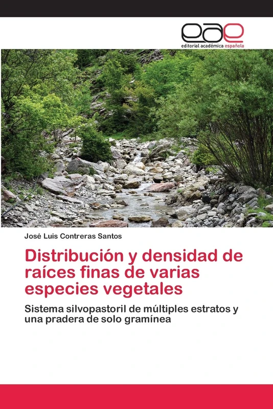 Distribución y densidad de raíces finas de varias especies vegetales: Sistema silvopastoril de múltiples estratos y una pradera de solo gramínea