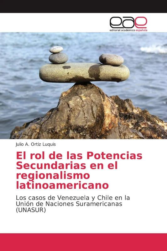 El rol de las Potencias Secundarias en el regionalismo latinoamericano: Los casos de Venezuela y Chile en la Unión de Naciones Suramericanas (UNASUR)
