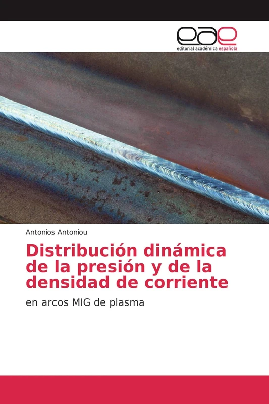 Distribución dinámica de la presión y de la densidad de corriente: en arcos MIG de plasma