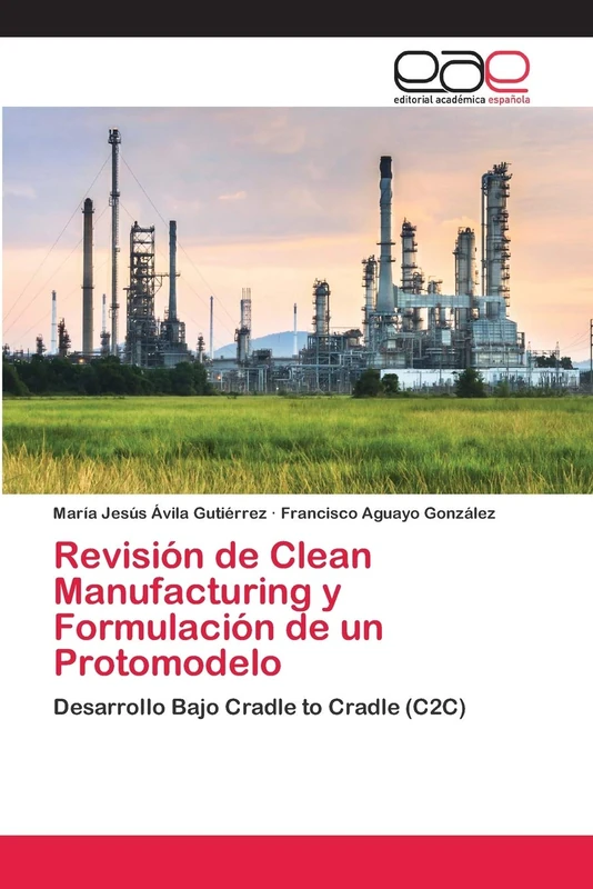 Revisión de Clean Manufacturing y Formulación de un Protomodelo: Desarrollo Bajo Cradle to Cradle (C2C)