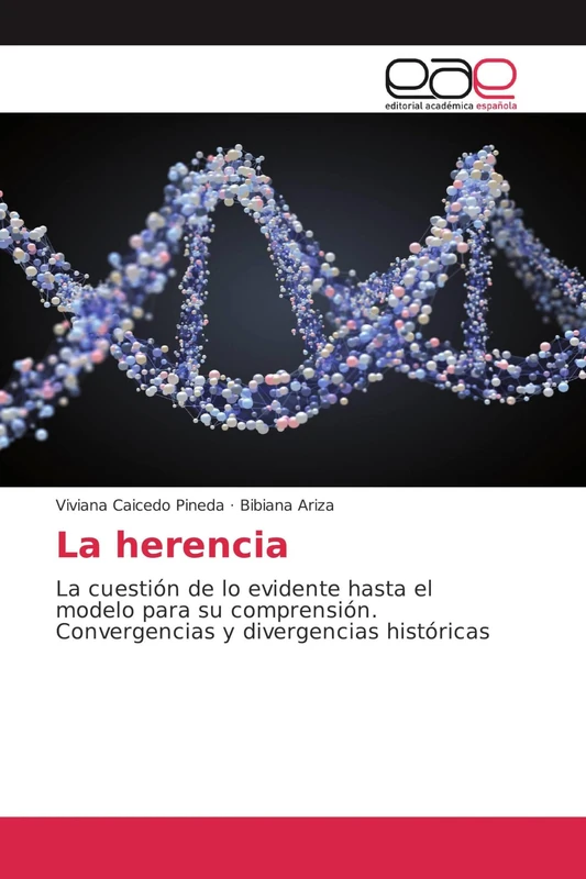 La herencia: La cuestión de lo evidente hasta el modelo para su comprensión. Convergencias y divergencias históricas