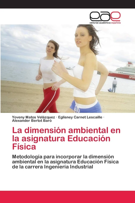 La dimensión ambiental en la asignatura Educación Física: Metodología para incorporar la dimensión ambiental en la asignatura Educación Física de la carrera Ingeniería Industrial