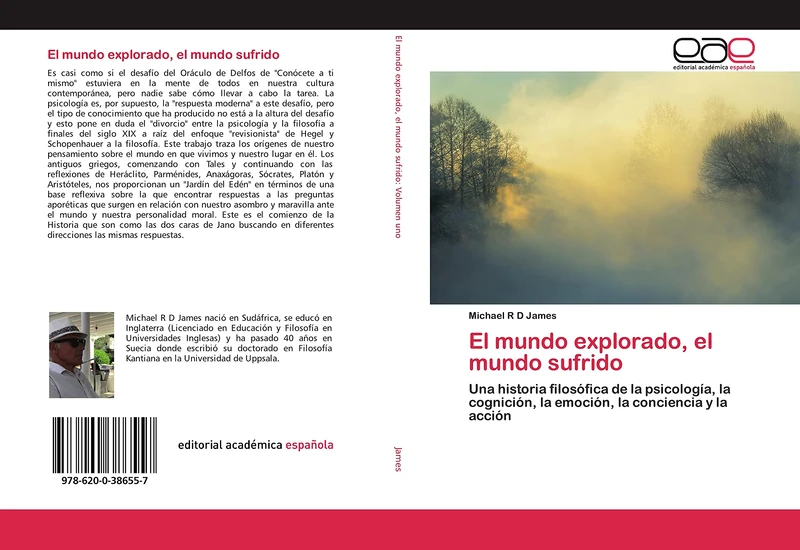 El mundo explorado, el mundo sufrido: Una historia filosófica de la psicología, la cognición, la emoción, la conciencia y la acción