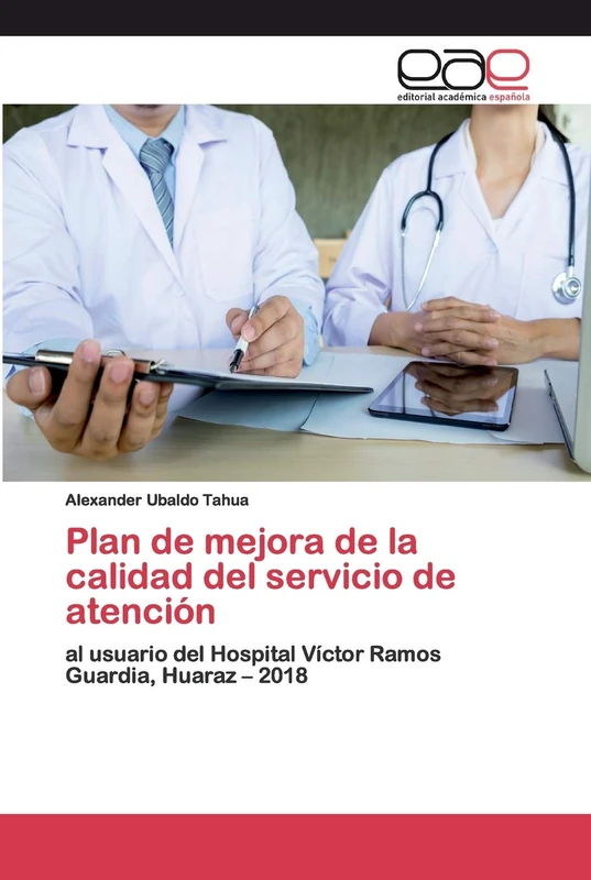 Plan de mejora de la calidad del servicio de atención: al usuario del Hospital Víctor Ramos Guardia, Huaraz – 2018