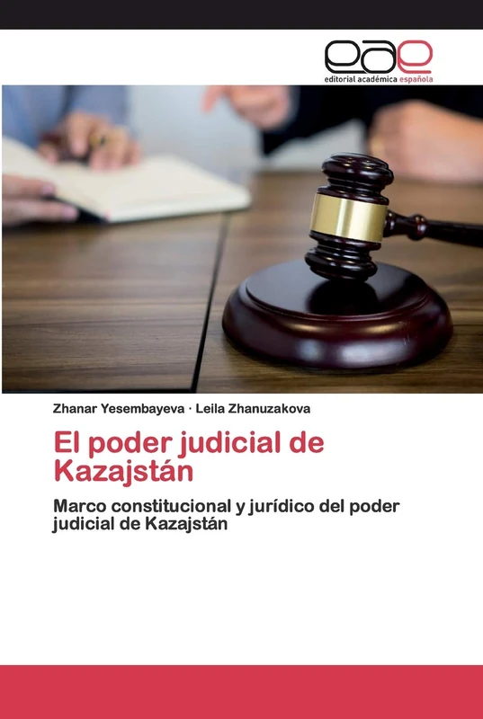 El poder judicial de Kazajstán: Marco constitucional y jurídico del poder judicial de Kazajstán