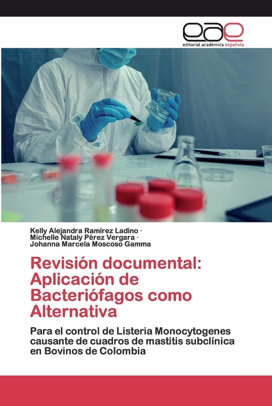 Revisión documental: Aplicación de Bacteriófagos como Alternativa: Para el control de Listeria Monocytogenes causante de cuadros de mastitis subclínica en Bovinos de Colombia