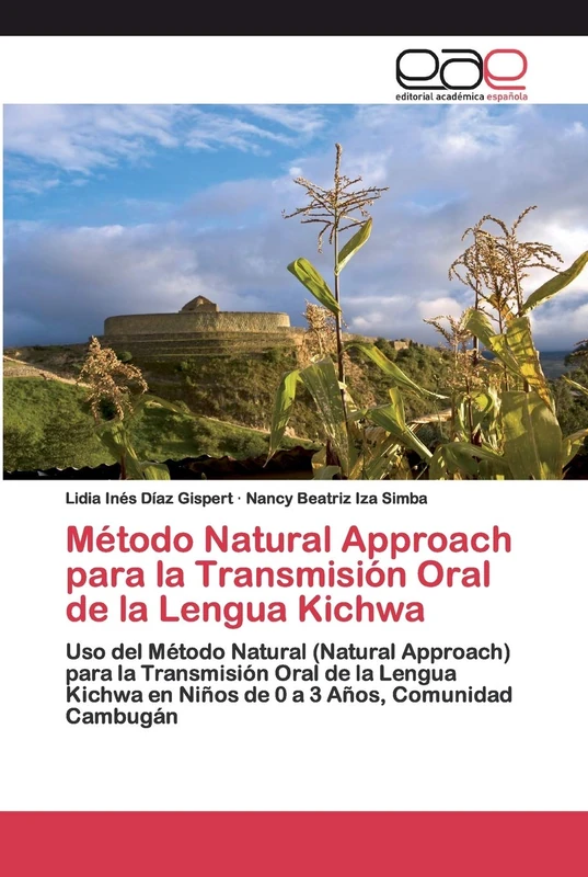 Método Natural Approach para la Transmisión Oral de la Lengua Kichwa: Uso del Método Natural (Natural Approach) para la Transmisión Oral de la Lengua Kichwa en Niños de 0 a 3 Años, Comunidad Cambugán - Image 1