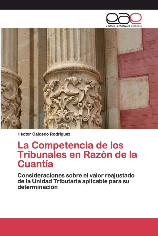 La Competencia de los Tribunales en Razón de la Cuantía: Consideraciones sobre el valor reajustado de la Unidad Tributaria aplicable para su determinación