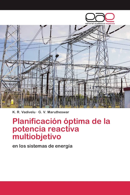 Planificación óptima de la potencia reactiva multiobjetivo: en los sistemas de energía