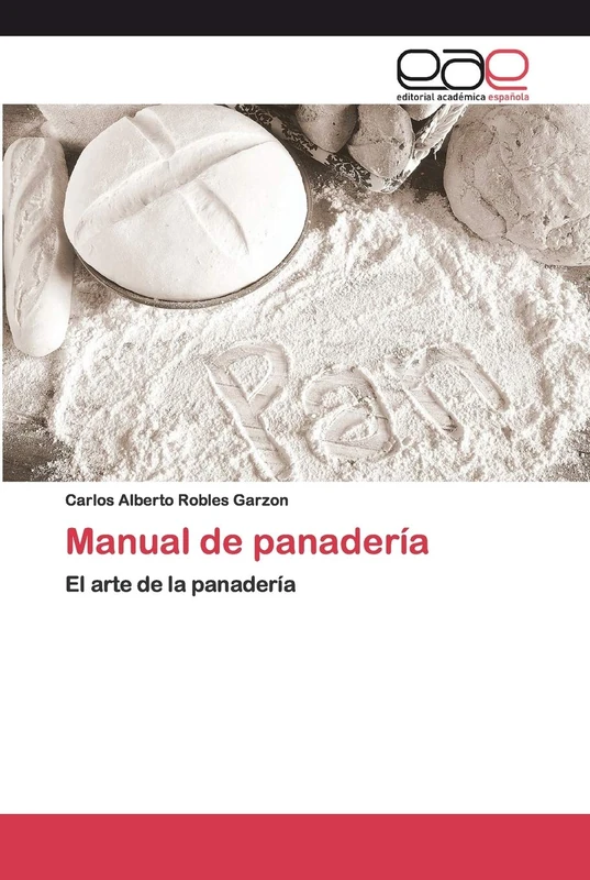 Manual de panadería: El arte de la panadería