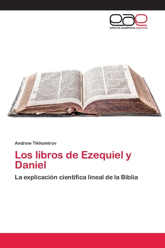 Los libros de Ezequiel y Daniel: La explicación científica lineal de la Biblia - Image 1