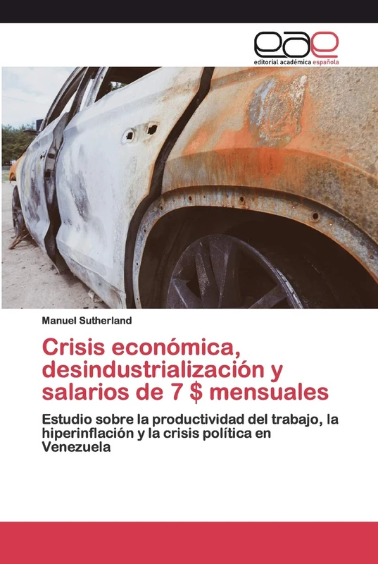 Crisis económica, desindustrialización y salarios de 7 $ mensuales: Estudio sobre la productividad del trabajo, la hiperinflación y la crisis política en Venezuela - Image 1