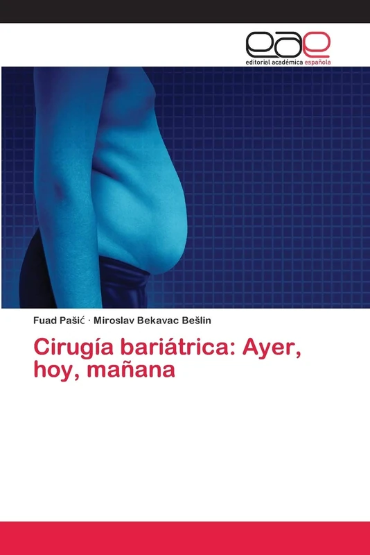 Cirugía bariátrica: Ayer, hoy, mañana
