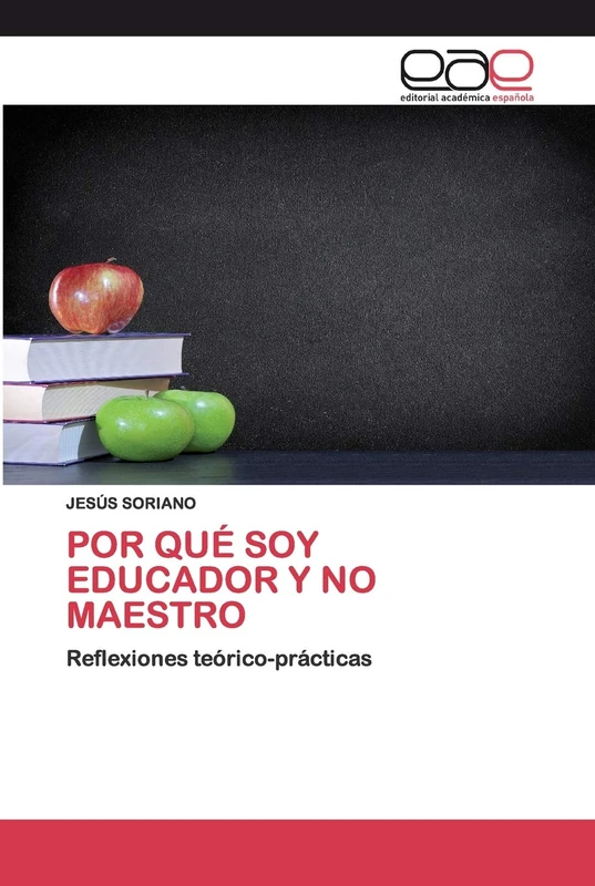 POR QUÉ SOY EDUCADOR Y NO MAESTRO: Reflexiones teórico-prácticas