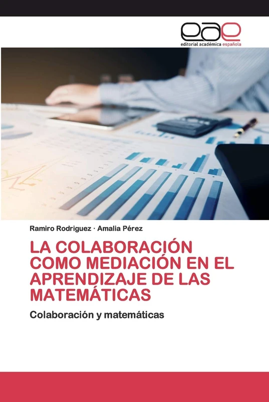 LA COLABORACIÓN COMO MEDIACIÓN EN EL APRENDIZAJE DE LAS MATEMÁTICAS: Colaboración y matemáticas