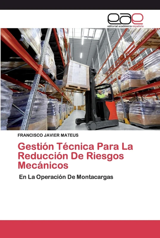 Gestión Técnica Para La Reducción De Riesgos Mecánicos: En La Operación De Montacargas