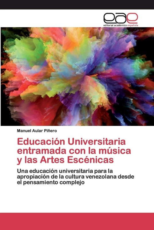 Educación Universitaria entramada con la música y las Artes Escénicas: Una educación universitaria para la apropiación de la cultura venezolana desde el pensamiento complejo
