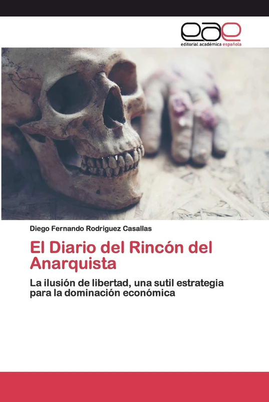 El Diario del Rincón del Anarquista: La ilusión de libertad, una sutil estrategia para la dominación económica - Image 1