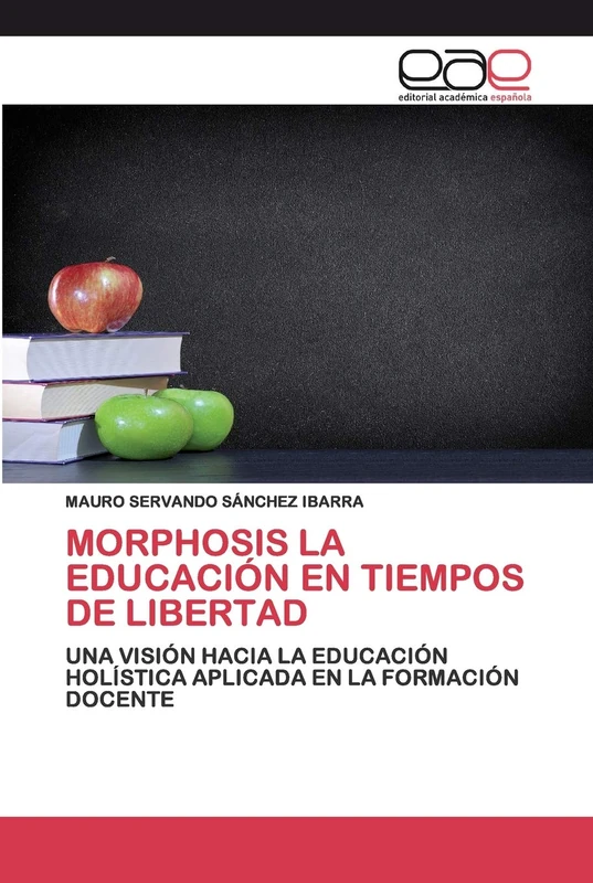 MORPHOSIS LA EDUCACIÓN EN TIEMPOS DE LIBERTAD: UNA VISIÓN HACIA LA EDUCACIÓN HOLÍSTICA APLICADA EN LA FORMACIÓN DOCENTE