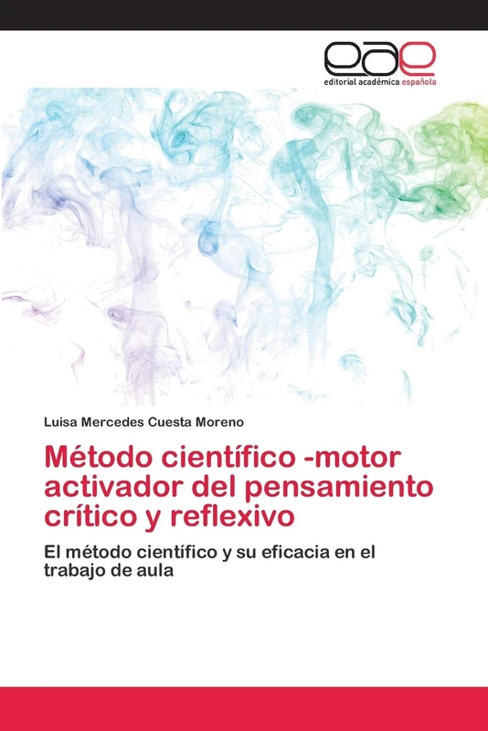 Método científico -motor activador del pensamiento crítico y reflexivo: El método científico y su eficacia en el trabajo de aula