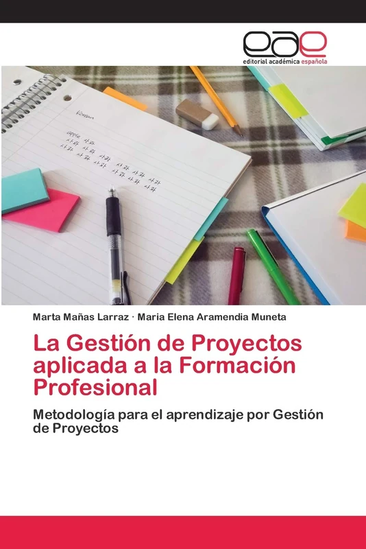 La Gestión de Proyectos aplicada a la Formación Profesional: Metodología para el aprendizaje por Gestión de Proyectos