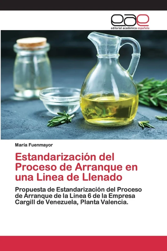 Estandarización del Proceso de Arranque en una Linea de Llenado: Propuesta de Estandarización del Proceso de Arranque de la Linea 6 de la Empresa Cargill de Venezuela, Planta Valencia.