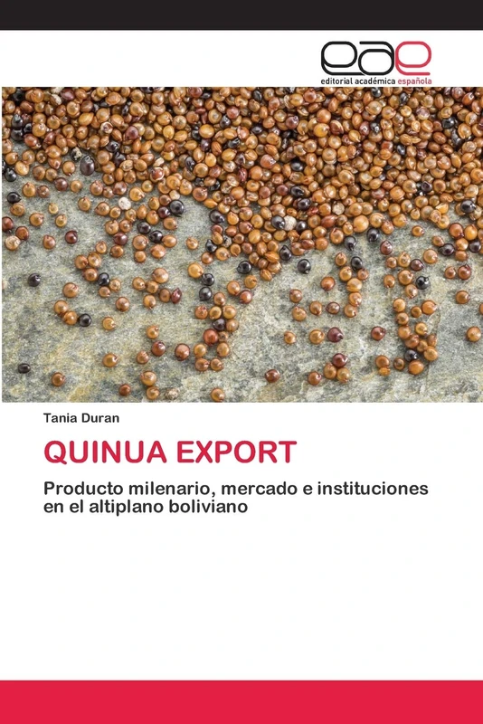QUINUA EXPORT: Producto milenario, mercado e instituciones en el altiplano boliviano