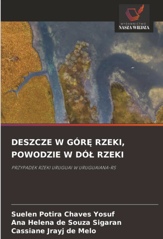 DESZCZE W GÓRĘ RZEKI, POWODZIE W DÓŁ RZEKI: PRZYPADEK RZEKI URUGUAI W URUGUAIANA-RS