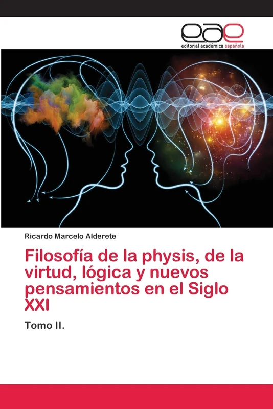 Filosofía de la physis, de la virtud, lógica y nuevos pensamientos en el Siglo XXI: Tomo II. - Image 1