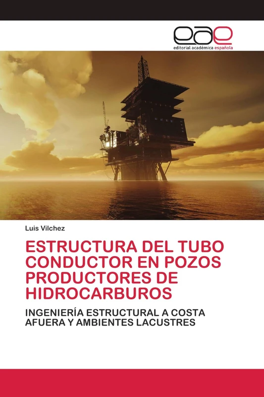 ESTRUCTURA DEL TUBO CONDUCTOR EN POZOS PRODUCTORES DE HIDROCARBUROS: INGENIERÍA ESTRUCTURAL A COSTA AFUERA Y AMBIENTES LACUSTRES - Image 1