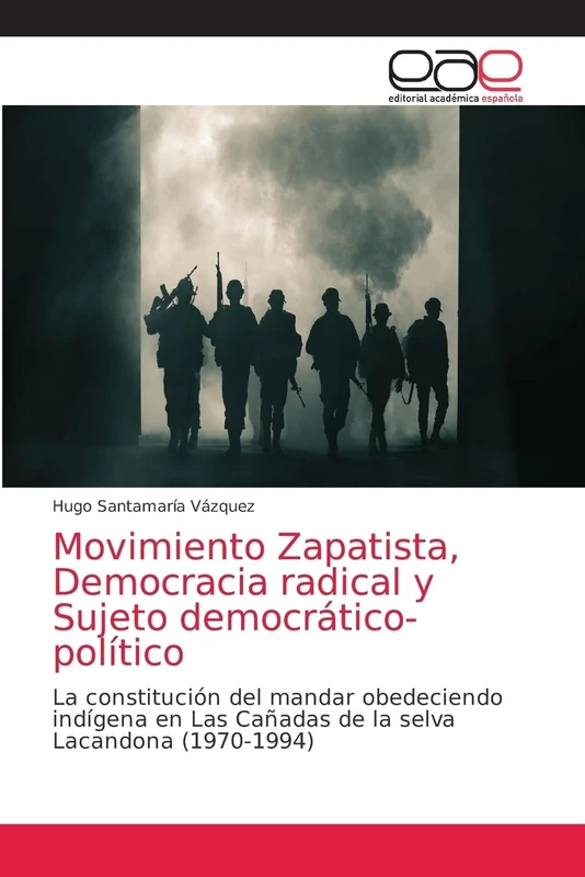 Movimiento Zapatista, Democracia radical y Sujeto democrático-político: La constitución del mandar obedeciendo indígena en Las Cañadas de la selva Lacandona (1970-1994) - Image 1