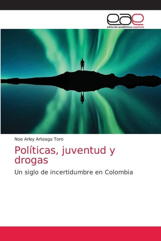 Políticas, juventud y drogas: Un siglo de incertidumbre en Colombia