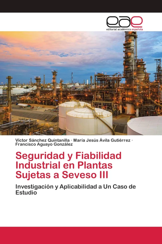 Seguridad y Fiabilidad Industrial en Plantas Sujetas a Seveso III: Investigación y Aplicabilidad a Un Caso de Estudio