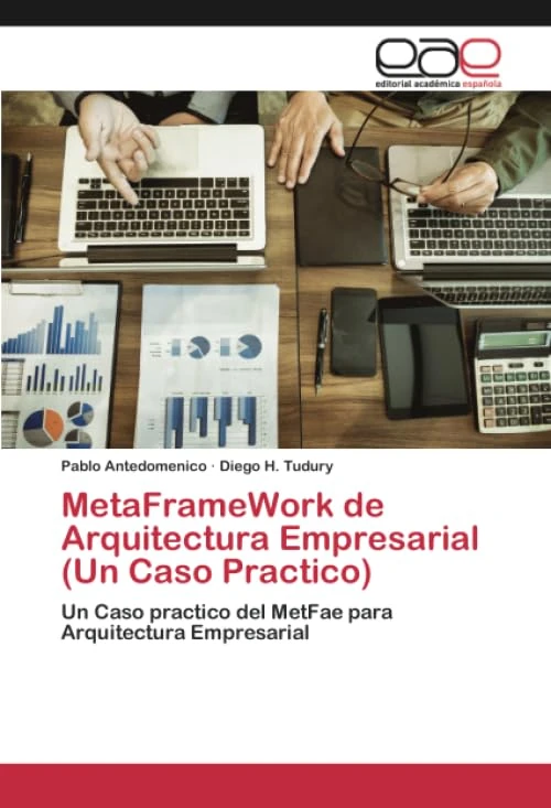 MetaFrameWork de Arquitectura Empresarial (Un Caso Practico): Un Caso practico del MetFae para Arquitectura Empresarial - Image 1