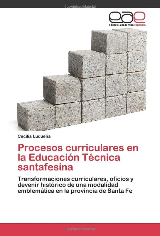 Procesos curriculares en la Educación Técnica santafesina: Transformaciones curriculares, oficios y devenir histórico de una modalidad emblemática en la provincia de Santa Fe