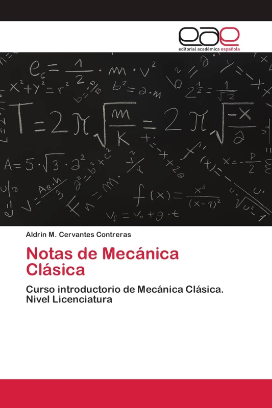 Notas de Mecánica Clásica: Curso introductorio de Mecánica Clásica. Nivel Licenciatura