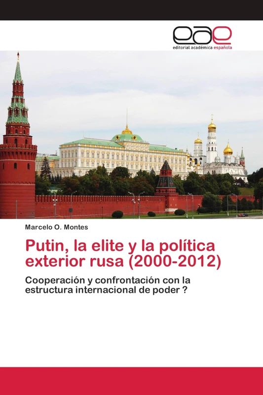 Putin, la elite y la política exterior rusa (2000-2012): Cooperación y confrontación con la estructura internacional de poder ? - Image 1