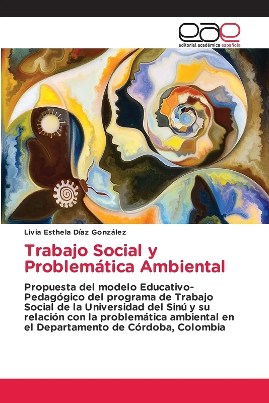 Trabajo Social y Problemática Ambiental: Propuesta del modelo Educativo-Pedagógico del programa de Trabajo Social de la Universidad del Sinú y su ... en el Departamento de Córdoba, Colombia - Image 1