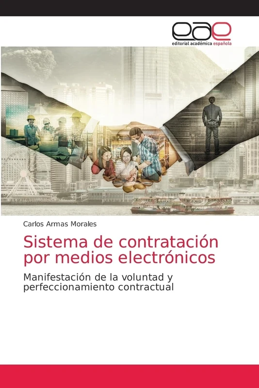 Sistema de contratación por medios electrónicos: Manifestación de la voluntad y perfeccionamiento contractual