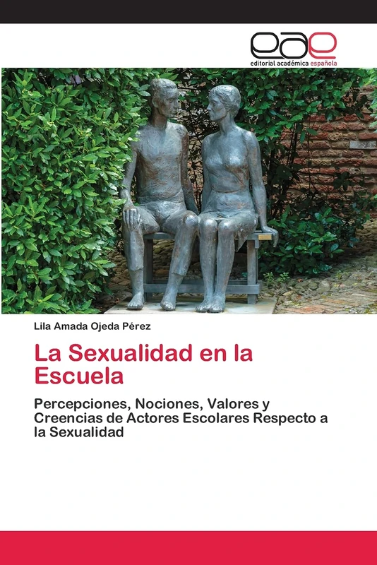 La Sexualidad en la Escuela: Percepciones, Nociones, Valores y Creencias de Actores Escolares Respecto a la Sexualidad