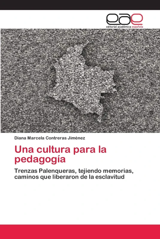 Una cultura para la pedagogía: Trenzas Palenqueras, tejiendo memorias, caminos que liberaron de la esclavitud