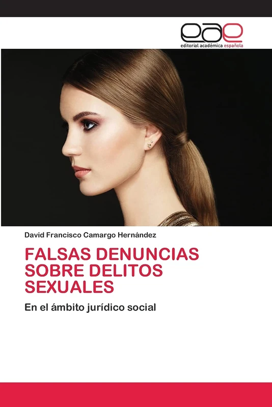 FALSAS DENUNCIAS SOBRE DELITOS SEXUALES: En el ámbito jurídico social