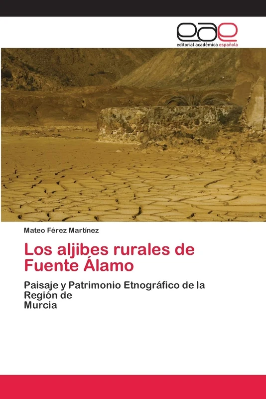 Los aljibes rurales de Fuente Álamo: Paisaje y Patrimonio Etnográfico de la Región deMurcia - Image 1