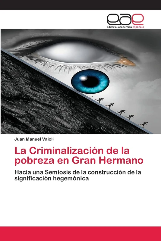 La Criminalización de la pobreza en Gran Hermano: Hacia una Semiosis de la construcción de la significación hegemónica