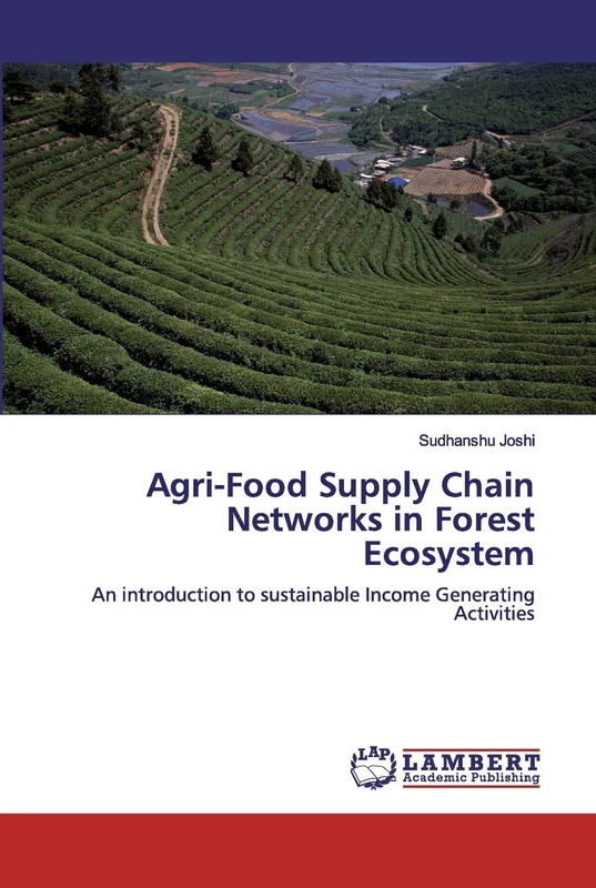 Agri-Food Supply Chain Networks in Forest Ecosystem: An introduction to sustainable Income Generating Activities