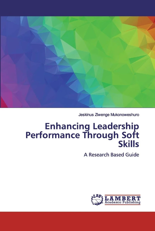 Enhancing Leadership Performance Through Soft Skills: A Research Based Guide