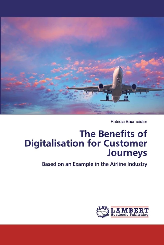 The Benefits of Digitalisation for Customer Journeys: Based on an Example in the Airline Industry