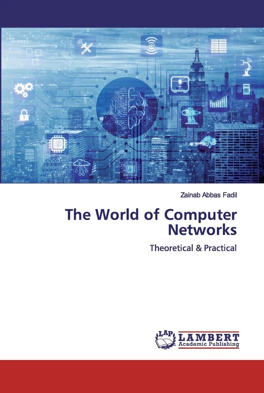 The World of Computer Networks: Theoretical & Practical