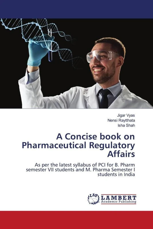 A Concise book on Pharmaceutical Regulatory Affairs: As per the latest syllabus of PCI for B. Pharm semester VII students and M. Pharma Semester I students in India - Image 1