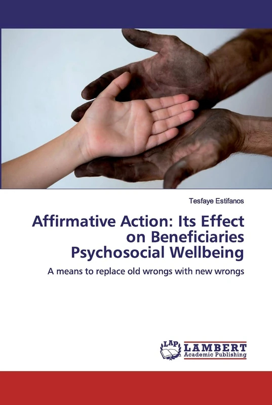 Affirmative Action: Its Effect on Beneficiaries Psychosocial Wellbeing: A means to replace old wrongs with new wrongs